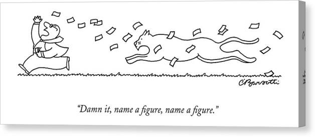 Money Problems Wild Animals

(man Throwing Money At A Pursuing Mountain Lion.) 122258 Cba Charles Barsotti Canvas Print featuring the drawing Damn It, Name A Figure, Name A Figure by Charles Barsotti