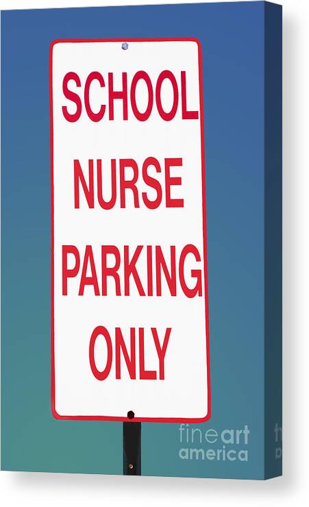 Nurse Canvas Print featuring the photograph School Nurse Parking Sign by Phil Cardamone