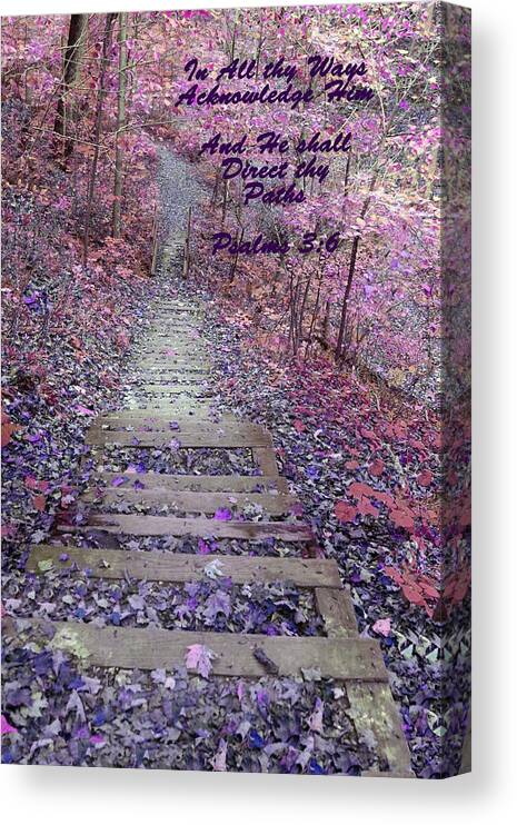 Scripture Print Canvas Print featuring the photograph He Will Direct My Path by Lorna Rose Marie Mills DBA Lorna Rogers Photography