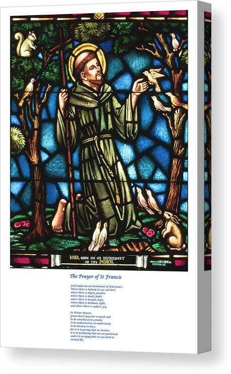 Saint Canvas Print featuring the photograph The Saint Francis Prayer with an image of St Francis in Stained Glass by Philip Ralley