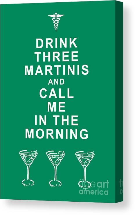 Alcohol Canvas Print featuring the photograph Drink Three Martinis And Call Me In The Morning - Green by Wingsdomain Art and Photography