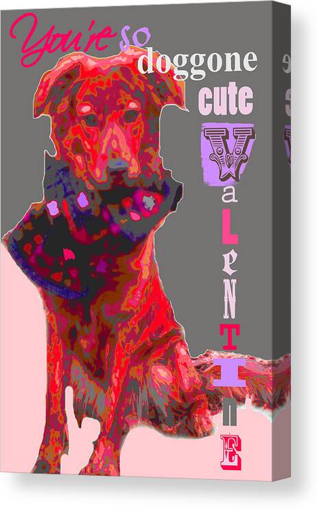 Dog Valentine Canvas Print featuring the photograph Doggone Cute Valentine by Suzanne Powers