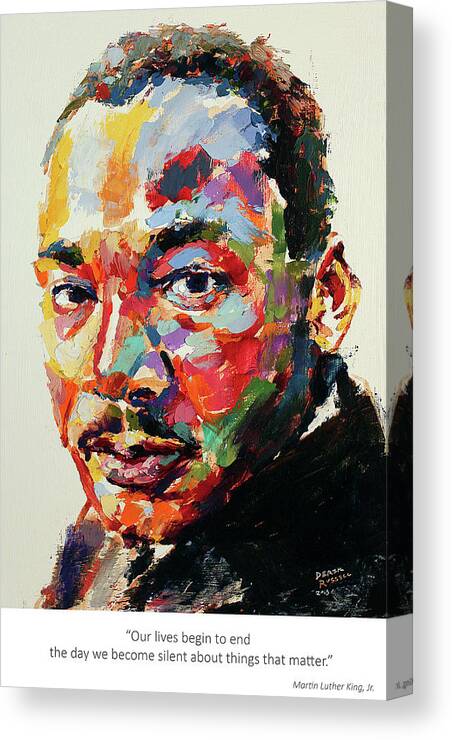 Martin Luther King Jr Canvas Print featuring the painting Martin Luther King Jr Our lives begin to end the day we become silent about things that matter by Derek Russell