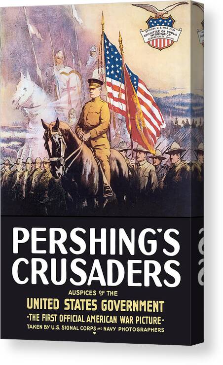 General Pershing Canvas Print featuring the painting Pershing's Crusaders -- WW1 Propaganda by War Is Hell Store