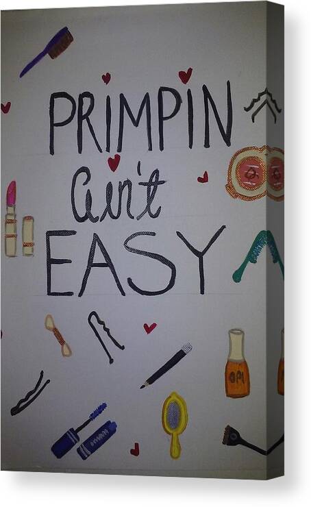 Spa. Girly. Teenagers Bathroom. Girls Room. Glam Or Make Up Room. Rest Room. Poster . Lipstick. Pretty. Decoration. Beauty. Stylish. Pamper Yourself;f Canvas Print featuring the painting Primpin Aint Easy by Autoya Vance
