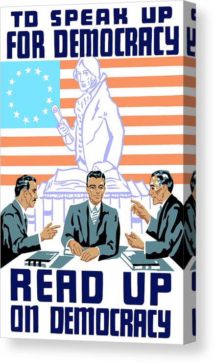 Wpa Canvas Print featuring the mixed media To speak up for democracy Read up on democracy by War Is Hell Store