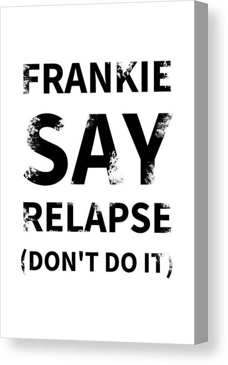 Richard Reeve Canvas Print featuring the digital art Frankie Say Relapse - Don't Do It by Richard Reeve