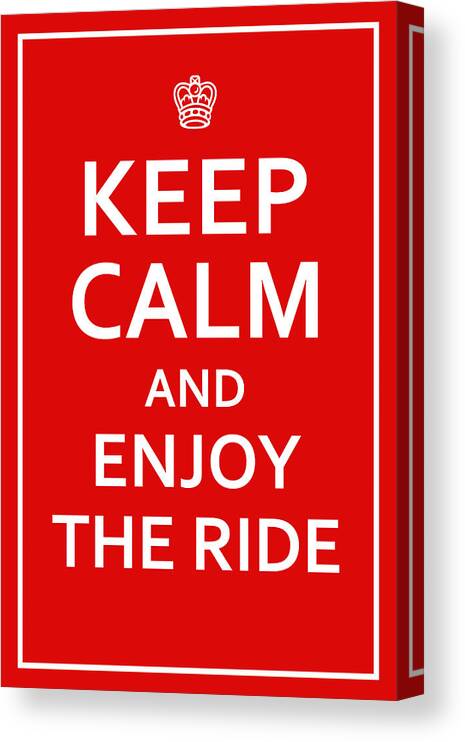 Richard Reeve Canvas Print featuring the digital art Keep Calm - Enjoy the Ride by Richard Reeve