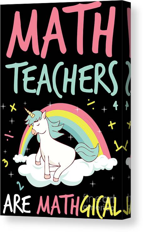 Teachers Present Canvas Print featuring the digital art 2Math Teachers Fun Unicorn Mathgical Teaching Gift by Haselshirt