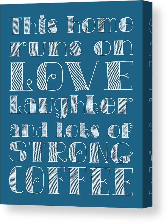 Love Canvas Print featuring the digital art Love and Strong Coffee Poster #3 by Jaime Friedman