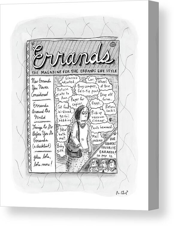 Media Magzines Word Play 
Chores 

(magazine Describes Peoples Various Daily Errands.) 120944 Rch Roz Chast Canvas Print featuring the drawing Errands The Magazine For The Errands Life Style by Roz Chast