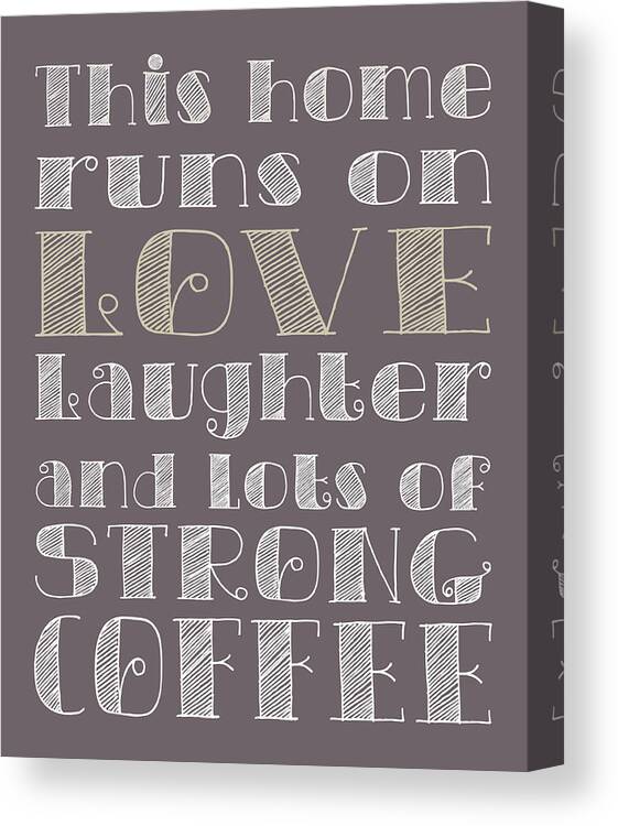 Love Canvas Print featuring the digital art Love and Strong Coffee Poster #5 by Jaime Friedman