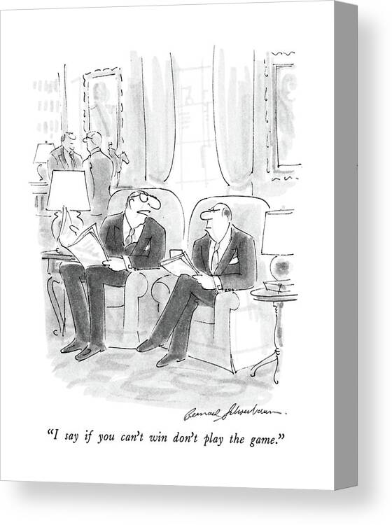 I Say If You Can T Win Don T Play The Game Canvas Print Canvas Art By Bernard Schoenbaum