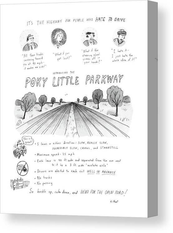 No Caption
Poky Little Parkway: Cartoon Describes Maximum Speed On 10-lane Road Canvas Print featuring the drawing It's The Highway For People Who Hate To Drive by Roz Chast