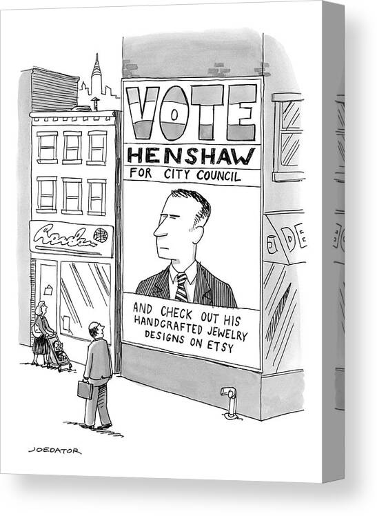 Vote Henshaw For City Council And Check Out His Handcrafted Jewelry Designs On Etsy Canvas Print featuring the drawing Vote Henshaw by Joe Dator