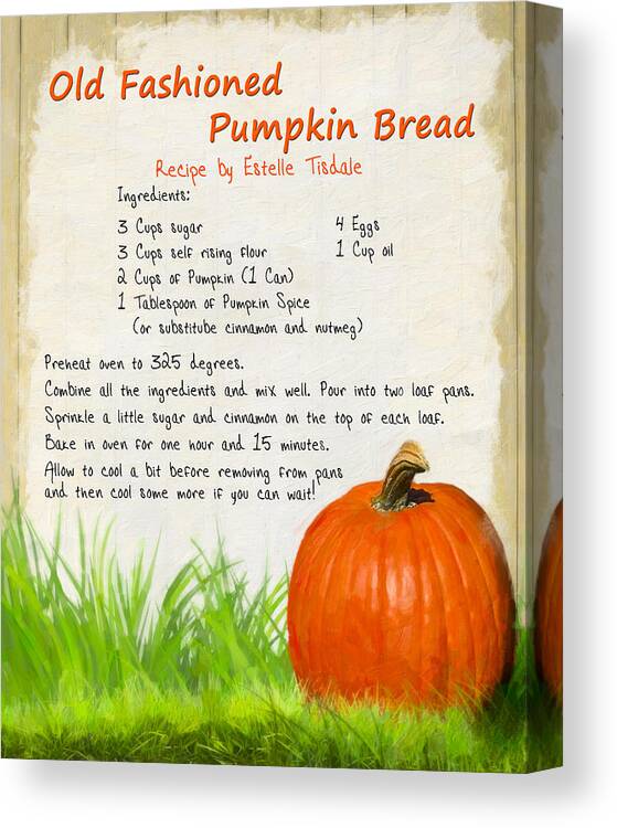 Recipes Canvas Print featuring the photograph Old Fashioned Pumpkin Bread by Mark Tisdale