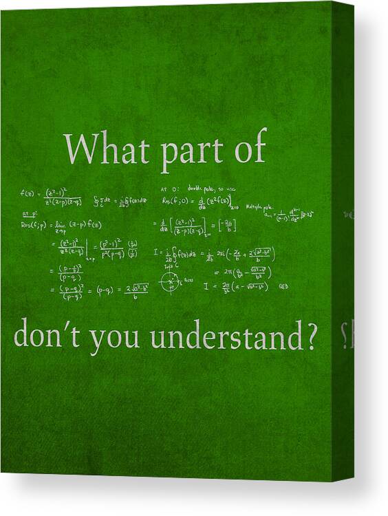 What Part Don't You Understand Math Formula Humor Poster Canvas Print featuring the mixed media What Part Don't You Understand Math Formula Humor Poster by Design Turnpike