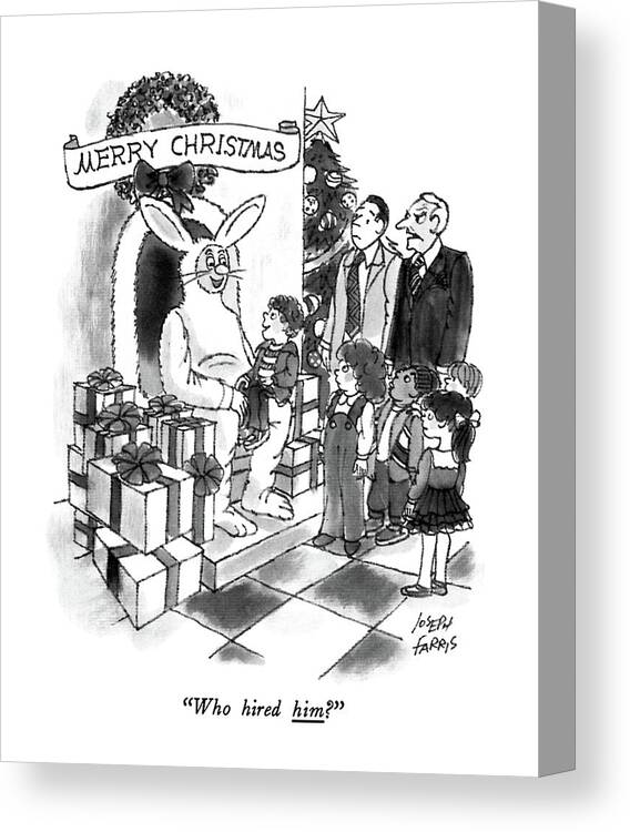 
 Store Manager Asks About A Man Dressed As The Easter Bunny Instead Of Santa Claus. 
Holidays Canvas Print featuring the drawing Who Hired Him? by Joseph Farris