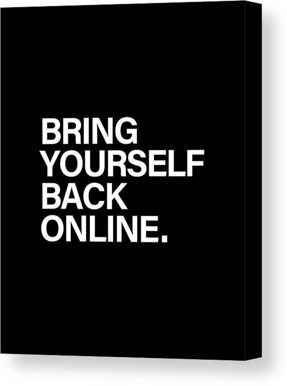 Bring Yourself Back Online Canvas Print featuring the digital art Bring Yourself Back Online by Olga Shvartsur
