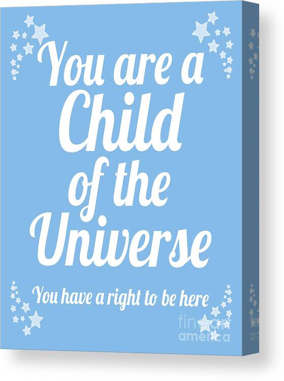 You Are A Child Of The Universe Canvas Print featuring the digital art Child of the Universe Desiderata - Blue by Ginny Gaura