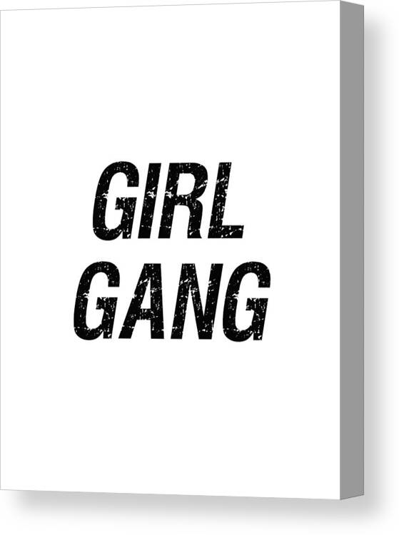 Girl Gang Canvas Print featuring the digital art Girl Gang 1 - Minimalist Print - Black and White - Typography - Quote Poster by Studio Grafiikka