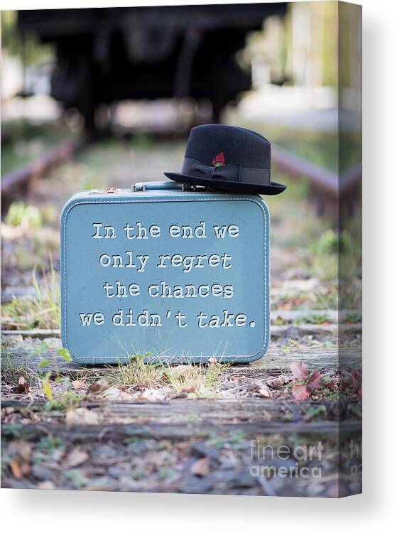 Quote Canvas Print featuring the photograph In the end we only regret the chances we didn't take by Edward Fielding