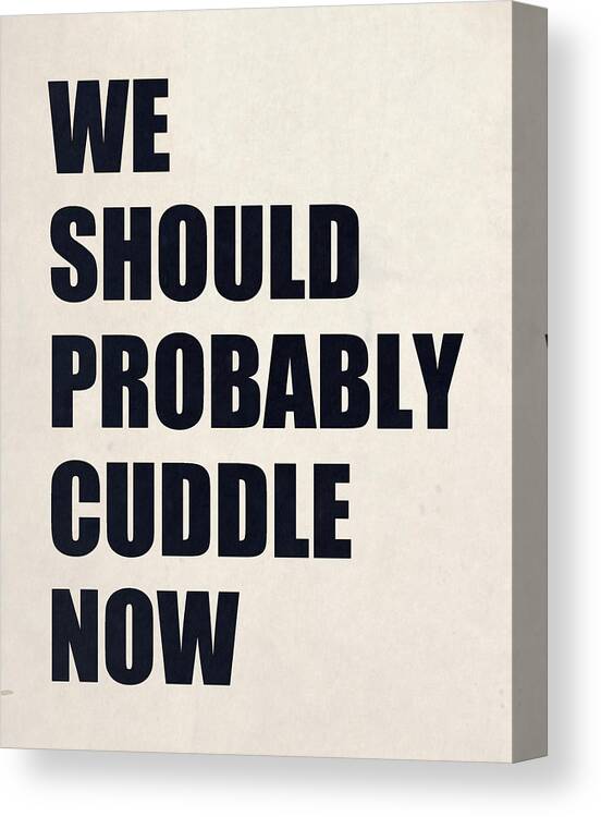 Cuddle Canvas Print featuring the digital art We Should Probably Cuddle Now by Nicklas Gustafsson