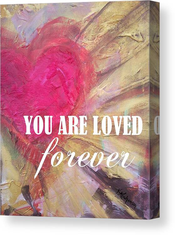 You Are Loved Forever Heart Canvas Print featuring the painting You are Loved Forever Heart by Kristen Abrahamson