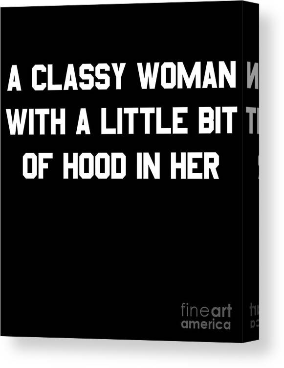 Cool Canvas Print featuring the digital art A Classy Woman With A Little Bit Of Hood In Her #1 by Flippin Sweet Gear