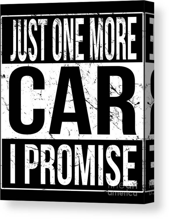 Cool Canvas Print featuring the digital art Just One More Car I Promise #1 by Flippin Sweet Gear