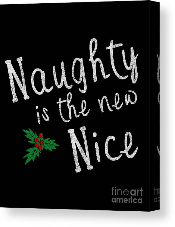 Cool Canvas Print featuring the digital art Naughty Is New Nice Vintage #1 by Flippin Sweet Gear