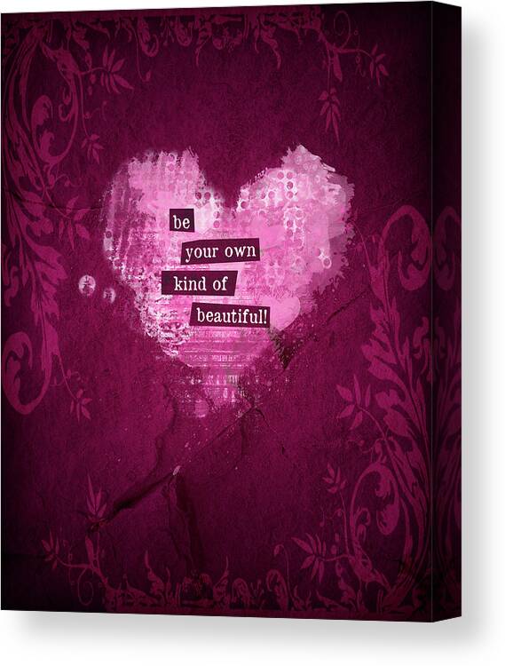 Beautiful Canvas Print featuring the digital art Be Your Own Kind of Beautiful by Doreen Erhardt