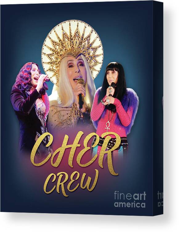 Cher Canvas Print featuring the digital art Cher Crew x3 by Cher Style