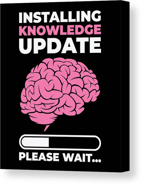 Installing Canvas Print featuring the digital art Installing Knowledge Update Student Brain Loading #1 by Toms Tee Store