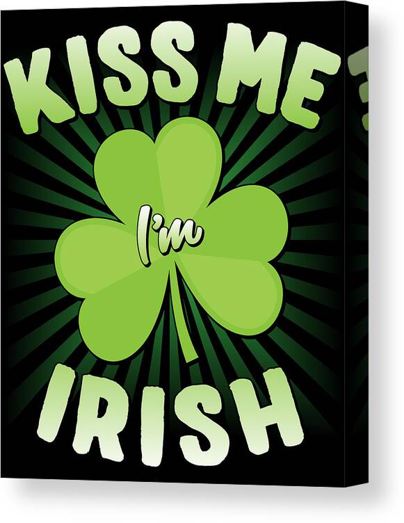 Cool Canvas Print featuring the digital art Kiss Me Im Irish #1 by Flippin Sweet Gear