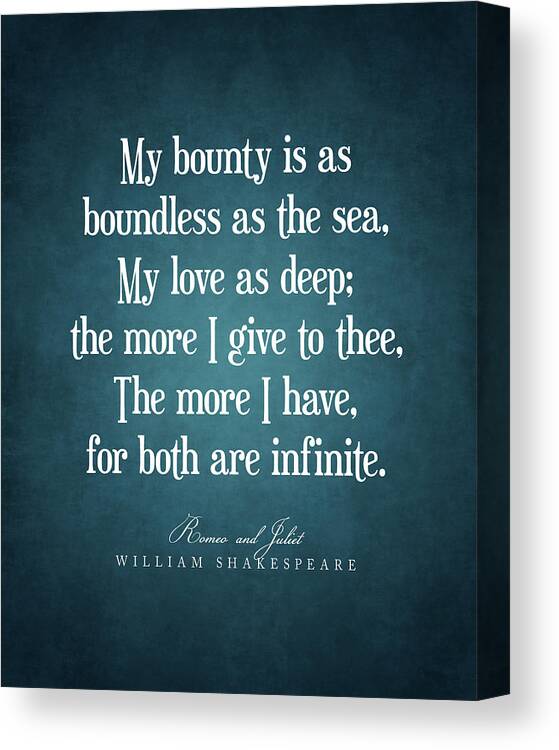 My Bounty Is As Boundless Canvas Print featuring the digital art My bounty is as boundless as the sea - William Shakespeare Quote - Literature - Typography Print #1 by Studio Grafiikka