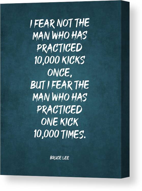 Bruce Lee Canvas Print featuring the digital art One Kick 10000 Times - Bruce Lee Quote - Motivational, Inspiring Print #2 by Studio Grafiikka