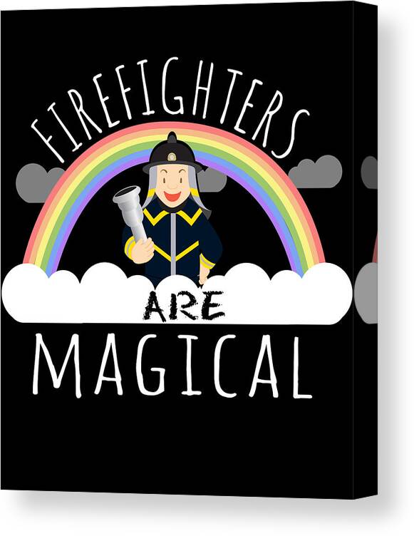 Funny Canvas Print featuring the digital art Firefighters Are Magical #2 by Flippin Sweet Gear