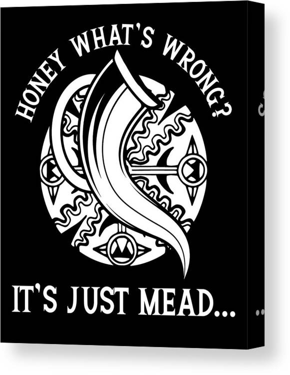 Honey Wine Canvas Print featuring the digital art Honey Wine Funny Mead Home Brewer Viking Renaissance #2 by Toms Tee Store