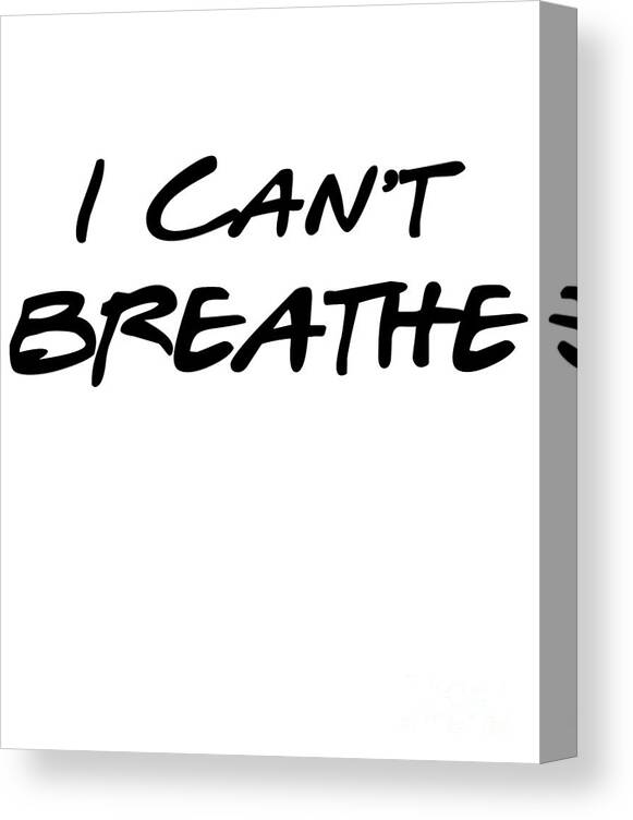 Cool Canvas Print featuring the digital art I Cant Breathe BLM #2 by Flippin Sweet Gear