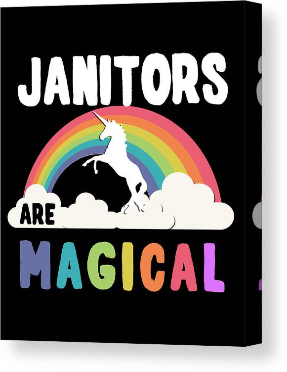 Funny Canvas Print featuring the digital art Janitors Are Magical #2 by Flippin Sweet Gear