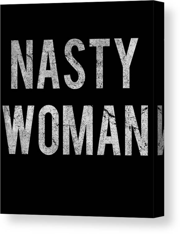Funny Canvas Print featuring the digital art Nasty Woman Retro #2 by Flippin Sweet Gear