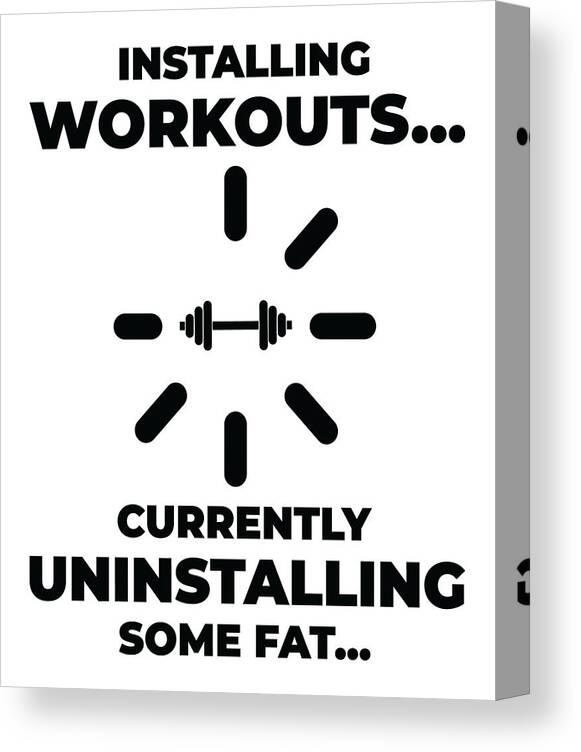 Installing Canvas Print featuring the digital art Installing Workout Gym Lover Exercise Uninstalling Fat #4 by Toms Tee Store