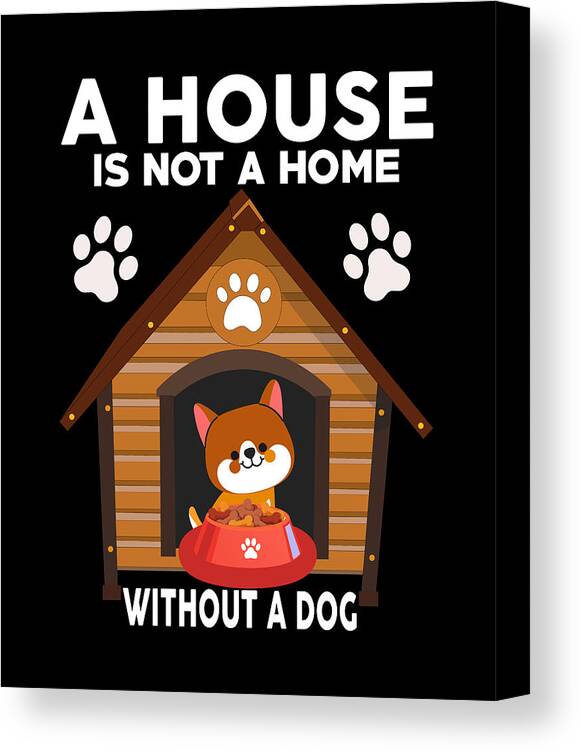 NEW WALL ART FRAMED CANVAS PRINT PICTURE A HOUSE IS NOT A HOME WITHOUT A DOG 