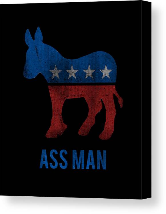 Funny Canvas Print featuring the digital art Ass Man Democrat by Flippin Sweet Gear