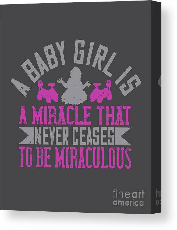 Baby Canvas Print featuring the digital art Baby Child Gift A Baby Girl Is A Miracle That Never Ceases To Be Miraculous by Jeff Creation