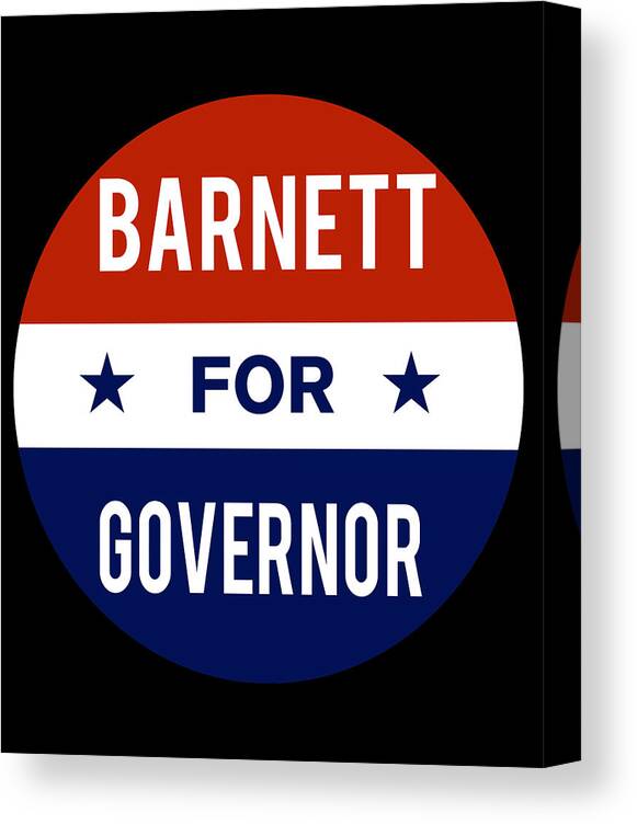 Election Canvas Print featuring the digital art Barnett For Governor by Flippin Sweet Gear