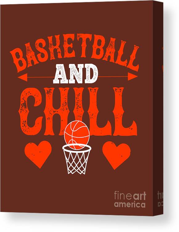 Basketball Canvas Print featuring the digital art Basketball Gift Basketball And Chill Fan by Jeff Creation