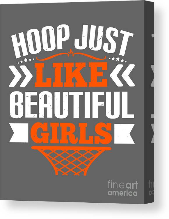 Basketball Canvas Print featuring the digital art Basketball Gift Hoop Just Like Beautiful Girls by Jeff Creation