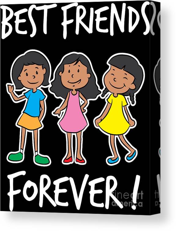 Best Friends of Three Best Friends Forever Girl Squad Gift Canvas Print /  Canvas Art by Haselshirt - Fine Art America